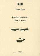 Couverture du livre « Parfois au bout des routes » de Pierre Duys aux éditions Les Carnets Du Dessert De Lune