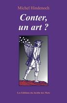 Couverture du livre « Conter, un art ? » de Michel Hindenoch aux éditions Le Jardin Des Mots