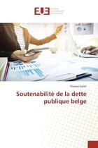 Couverture du livre « Soutenabilite de la dette publique belge » de Sohet Thomas aux éditions Editions Universitaires Europeennes