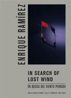 Couverture du livre « Enrique Ramirez : In search of lost wind » de Enrique Ramirez aux éditions Rm Editorial
