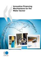 Couverture du livre « Innovative financing mechanisms for the water sector » de  aux éditions Oecd