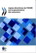 Couverture du livre « Lignes directices de l'OCDE sur la gouvernance des assureurs » de  aux éditions Ocde
