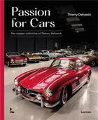 Couverture du livre « Passion for cars classic car collection by Thierry Dehaeck » de Marc Sonnery aux éditions Lannoo