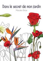 Couverture du livre « Dans le secret de mon jardin » de Brice Marylen aux éditions Atramenta