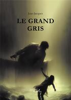 Couverture du livre « Le grand gris » de Jean-Jacques aux éditions Baudelaire