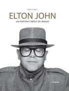 Couverture du livre « Elton John ; un portrait inédit en images » de Terry O'Neill aux éditions L'imprevu