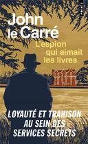 Couverture du livre « L'espion qui aimait les livres » de John Le Carre aux éditions Points