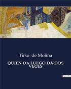 Couverture du livre « QUIEN DA LUEGO DA DOS VECES » de Tirso De Molina aux éditions Culturea