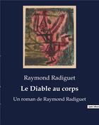 Couverture du livre « Le Diable au corps : Un roman de Raymond Radiguet » de Raymond Radiguet aux éditions Culturea