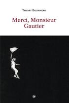 Couverture du livre « MERCI MONSIEUR GAUTIER (CDL) » de Thierry Bourineau aux éditions Geste