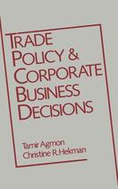 Couverture du livre « Trade Policy and Corporate Business Decisions » de Tamir Agmon aux éditions Oxford University Press Usa