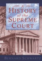 Couverture du livre « A History of the Supreme Court » de Schwartz Bernard aux éditions Oxford University Press Usa