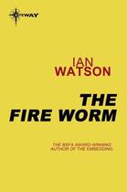 Couverture du livre « The Fire Worm » de Ian Watson aux éditions Orion Digital