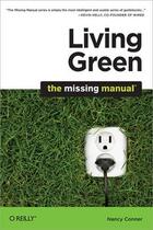 Couverture du livre « Living Green: The Missing Manual » de Nancy Conner aux éditions O Reilly