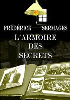 Couverture du livre « L'armoire des secrets » de Frederick Sermages aux éditions Lulu