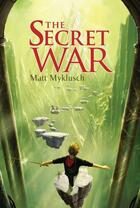 Couverture du livre « The Secret War » de Myklusch Matt aux éditions Aladdin