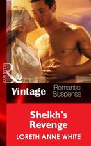 Couverture du livre « Sheik's Revenge (Mills & Boon Vintage Romantic Suspense) (Sahara Kings » de Loreth Anne White aux éditions Mills & Boon Series