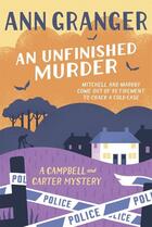 Couverture du livre « AN UNFINISHED MURDER - CAMPBELL & CARTER MYSTERY » de Ann Granger aux éditions Headline