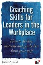 Couverture du livre « Coaching Skills Leaders in the Workplace » de Arnold Jackie aux éditions Little Brown Book Group Digital