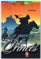 Couverture du livre « La guerre des princes » de Claude Merle aux éditions Livre De Poche Jeunesse