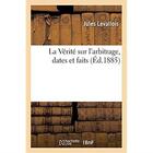 Couverture du livre « La Vérité sur l'arbitrage, dates et faits » de Levallois Jules aux éditions Hachette Bnf
