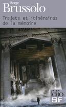 Couverture du livre « Trajets et itinéraires de la mémoire = » de Serge Brussolo aux éditions Folio