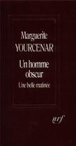 Couverture du livre « Un homme obscur - Une belle matinée » de Marguerite Yourcenar aux éditions Gallimard