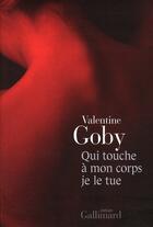 Couverture du livre « Qui touche à mon corps je le tue » de Valentine Goby aux éditions Gallimard