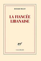 Couverture du livre « La fiancée libanaise » de Richard Millet aux éditions Gallimard