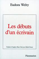 Couverture du livre « Les debuts d'un ecrivain » de Eudora Welty aux éditions Flammarion