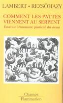 Couverture du livre « Comment les pattes viennent au serpent ; essai sur l'étonnante plasticité du vivant » de Dominique Lambert et Rene Rezsohazy aux éditions Flammarion