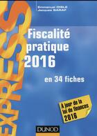 Couverture du livre « Fiscalité pratique ; en 34 fiches (édition 2016) » de Emmanuel Disle et Jacques Saraf aux éditions Dunod