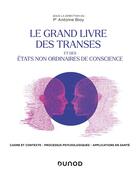 Couverture du livre « Le grand livre des transes et des états de conscience non ordinaires » de Antoine Bioy aux éditions Dunod