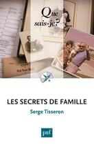 Couverture du livre « Les secrets de famille » de Serge Tisseron aux éditions Que Sais-je ?