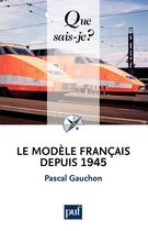 Couverture du livre « Le modèle français depuis 1945 (4e édition) » de Pascal Gauchon aux éditions Presses Universitaires De France