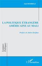 Couverture du livre « La politique étrangère américaine au Mali » de Abel Dembele aux éditions L'harmattan