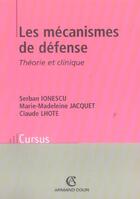 Couverture du livre « Les mécanismes de défense ; théorie et clinique » de Serban Ionescu et Marie-Madeleine Jacquet et Claude Lhote aux éditions Armand Colin