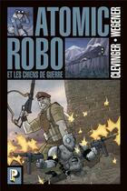 Couverture du livre « Atomic robo t.2 ; les chiens de guerre » de Brian Clevinger et G.S. Wegener aux éditions Casterman