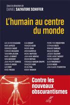 Couverture du livre « L'humain au centre du monde - pour un humanisme des temps presents et a venir » de Schiffer D S. aux éditions Cerf