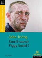 Couverture du livre « Faut il sauver Piggy Sneed ? » de John Irving aux éditions Magnard