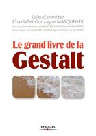 Couverture du livre « Le grand livre de la Gestalt » de Chantal Masquelier-Savatier et Gonzague Masquelier aux éditions Eyrolles