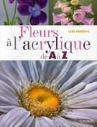 Couverture du livre « Fleurs à l'acrylique de a à z » de Lexi Sundell aux éditions Mango