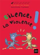 Couverture du livre « Silence, la violence ! » de Girardet-S+Rosado-P aux éditions Hatier