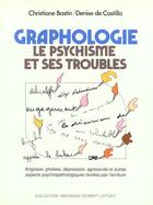 Couverture du livre « Graphologie le psychisme et ses troubles » de Bastin/Castilla aux éditions Robert Laffont