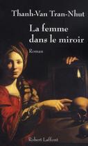 Couverture du livre « La femme dans le miroir » de Thanh-Van Tran-Nhut aux éditions Robert Laffont