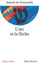 Couverture du livre « L'arc et la flèche » de Annick De Souzenelle aux éditions Albin Michel