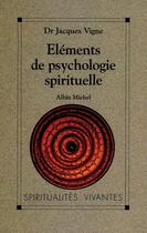 Couverture du livre « Elements de psychologie spirituelle » de Jacques Vigne aux éditions Albin Michel