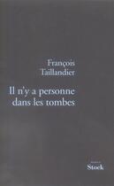 Couverture du livre « Il n'y a personne dans les tombes ; la grande intrigue Tome 3 » de Francois Taillandier aux éditions Stock