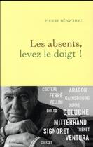 Couverture du livre « Les absents, levez le doigt ! » de Pierre Benichou aux éditions Grasset