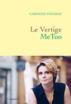 Couverture du livre « Le Vertige MeToo : Trouver l'équilibre après la nouvelle révolution sexuelle » de Caroline Fourest aux éditions Grasset